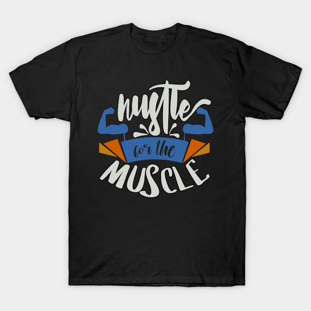 Hustle for the Muscle T-Shirt by Fox1999